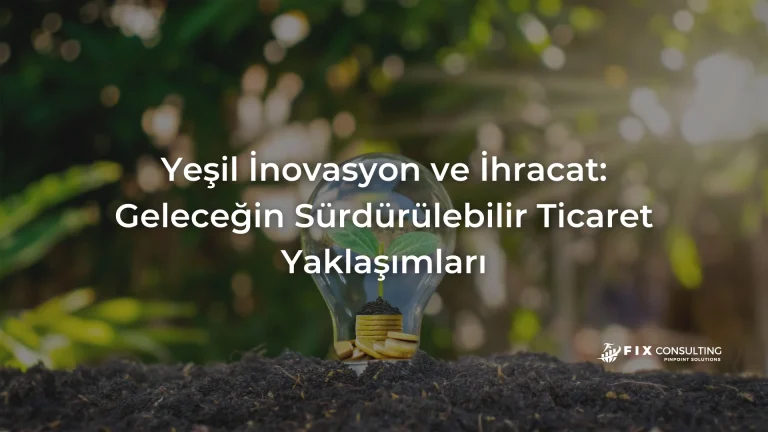 Yeşil İnovasyon ve İhracat Geleceğin Sürdürülebilir Ticaret Yaklaşımları