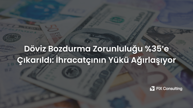 Döviz Bozdurma Zorunluluğu %35'e Çıkarıldı: İhracatçının Yükü Ağırlaşıyor