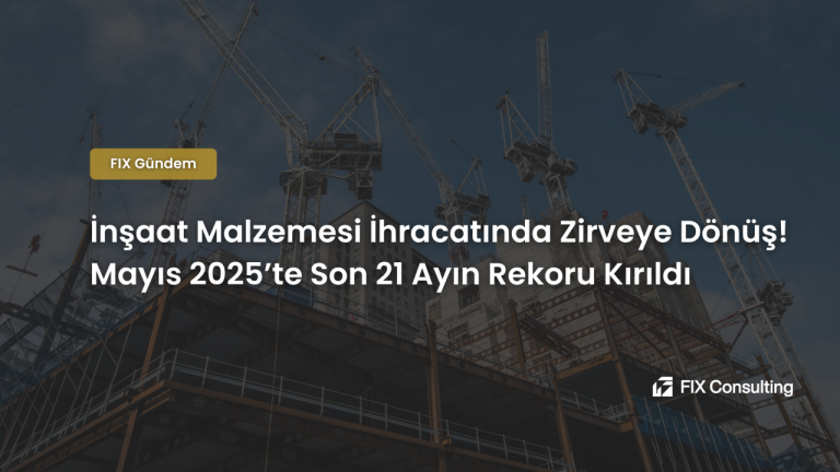 İnşaat Malzemesi İhracatında Zirveye Dönüş! Mayıs 2025'te Son 21 Ayın Rekoru Kırıldı