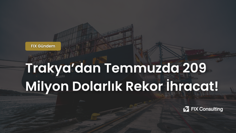 Trakya'dan Temmuzda 209 Milyon Dolarlık Rekor İhracat!