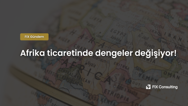 Afrika ticaretinde dengeler değişiyor!