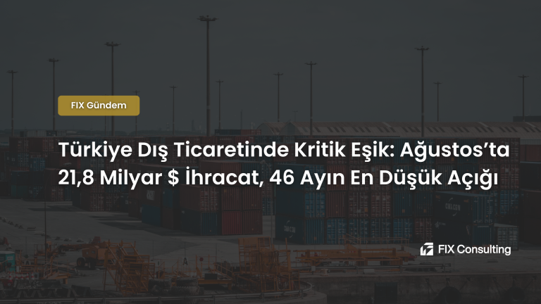 Türkiye Dış Ticaretinde Kritik Eşik: Ağustos'ta 21,8 Milyar $ İhracat, 46 Ayın En Düşük Açığı