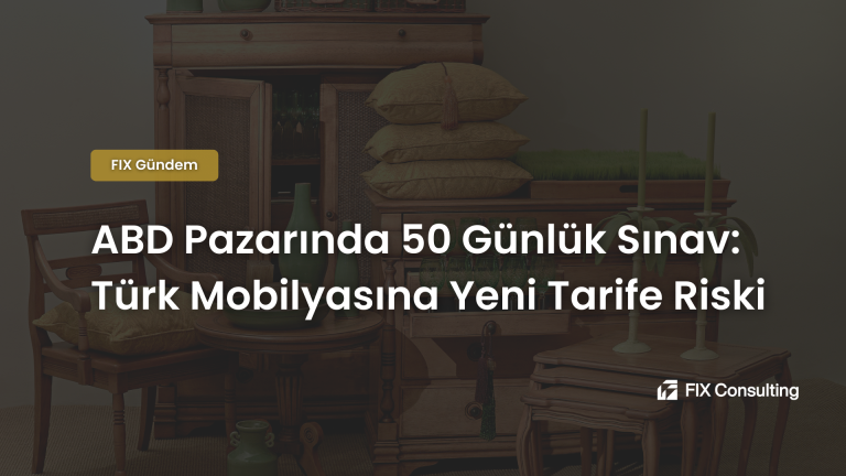 ABD Pazarında 50 Günlük Sınav: Türk Mobilyasına Yeni Tarife Riski