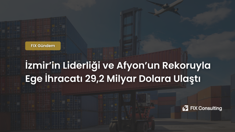 İzmir'in Liderliği ve Afyon'un Rekoruyla Ege İhracatı 29,2 Milyar Dolara Ulaştı
