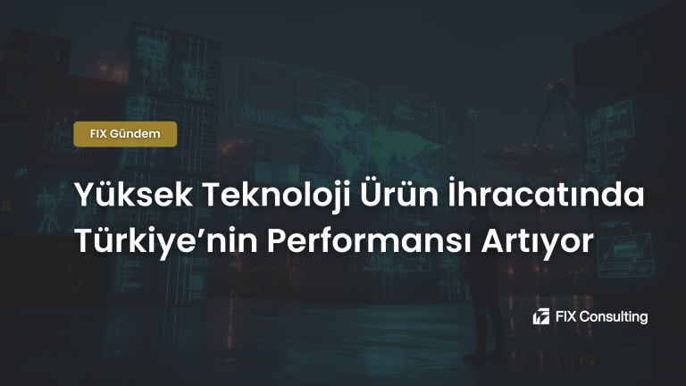 Yüksek Teknoloji Ürün İhracatında Türkiye'nin Performansı Artıyor