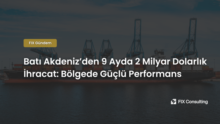 Batı Akdeniz'den 9 Ayda 2 Milyar Dolarlık İhracat: Bölgede Güçlü Performans