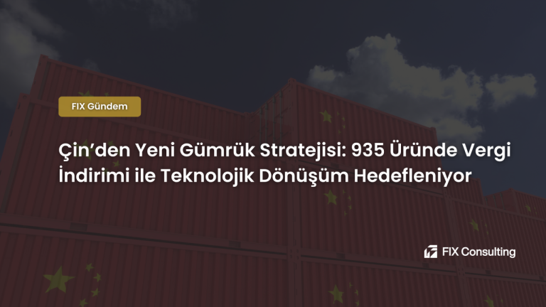 Çin'den Yeni Gümrük Stratejisi: 935 Üründe Vergi İndirimi ile Teknolojik Dönüşüm Hedefleniyor