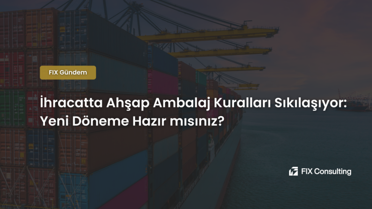 İhracatta Ahşap Ambalaj Kuralları Sıkılaşıyor: Yeni Döneme Hazır mısınız?