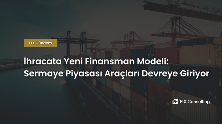 İhracata Yeni Finansman Modeli: Sermaye Piyasası Araçları Devreye Giriyor