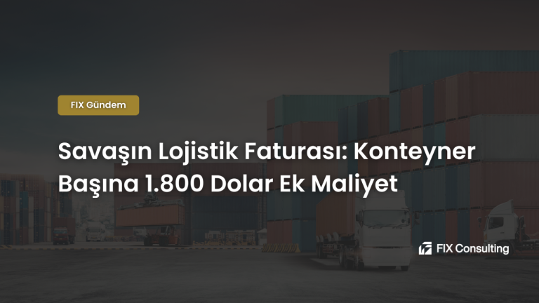 Savaşın Lojistik Faturası: Konteyner Başına 1.800 Dolar Ek Maliyet