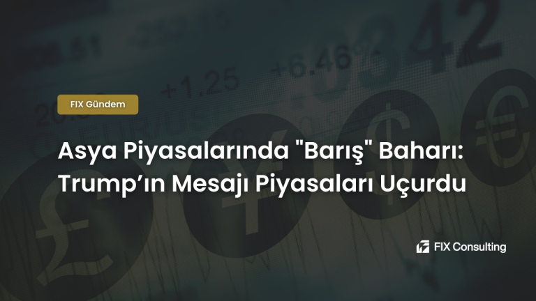 Asya Piyasalarında “Barış” Baharı: Trump'ın Mesajı Piyasaları Uçurdu