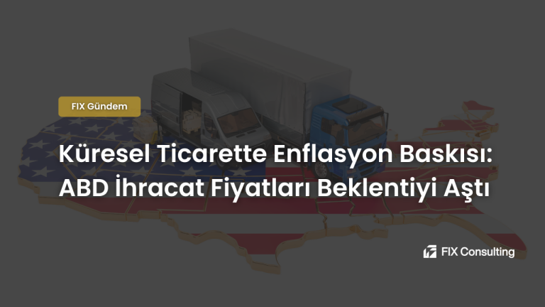 Küresel Ticarette Enflasyon Baskısı: ABD İhracat Fiyatları Beklentiyi Aştı