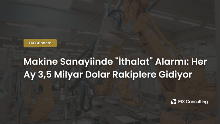 Makine Sanayiinde İthalat Alarmı: Her Ay 3,5 Milyar Dolar Rakiplere Gidiyor