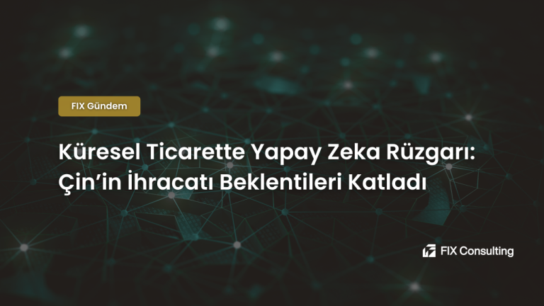 Küresel Ticarette Yapay Zekâ Rüzgârı: Çin'in İhracatı Beklentileri Katladı