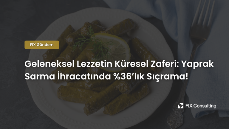 Geleneksel Lezzetin Küresel Zaferi: Yaprak Sarma İhracatında %36'lık Sıçrama!