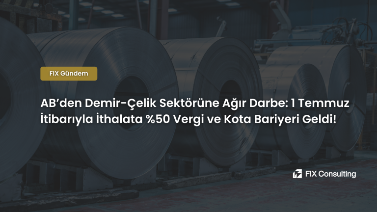 AB'den Demir-Çelik Sektörüne Ağır Darbe: 1 Temmuz İtibarıyla İthalata %50 Vergi ve Kota Bariyeri Geldi!
