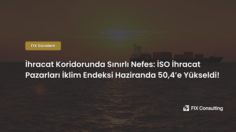 İhracat Koridorunda Sınırlı Nefes: İSO İhracat Pazarları İklim Endeksi Haziranda 50,4'e Yükseldi!