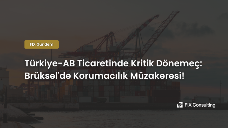 Türkiye-AB Ticaretinde Kritik Dönemeç: Brüksel'de Korumacılık Müzakeresi!