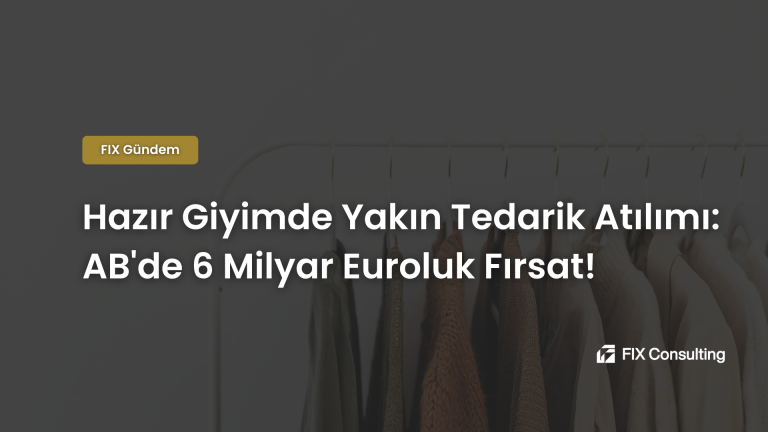 Hazır Giyimde Yakın Tedarik Atılımı: AB'de 6 Milyar Euroluk Fırsat!