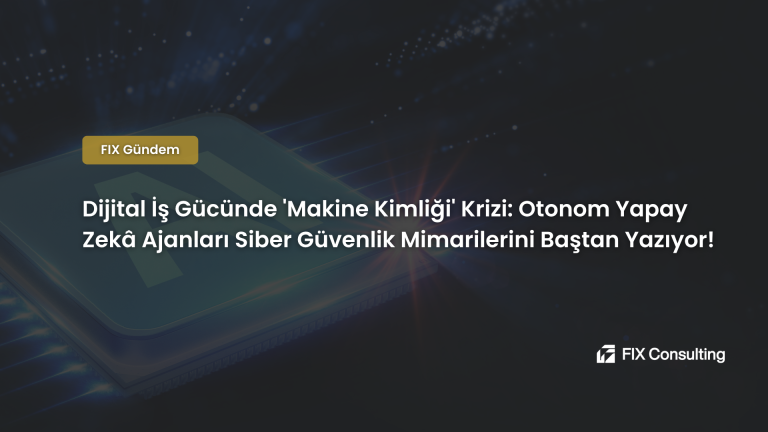 Dijital İş Gücünde Makine Kimliği Krizi: Otonom Yapay Zekâ Ajanları Siber Güvenlik Mimarilerini Baştan Yazıyor!