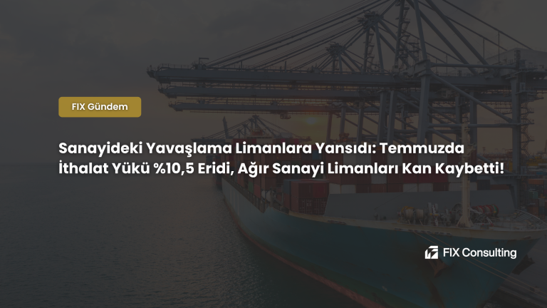 Sanayideki Yavaşlama Limanlara Yansıdı: Temmuzda İthalat Yükü %10,5 Eridi, Ağır Sanayi Limanları Kan Kaybetti!