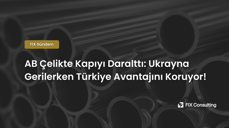AB Çelikte Kapıyı Daralttı: Ukrayna Gerilerken Türkiye Avantajını Koruyor!