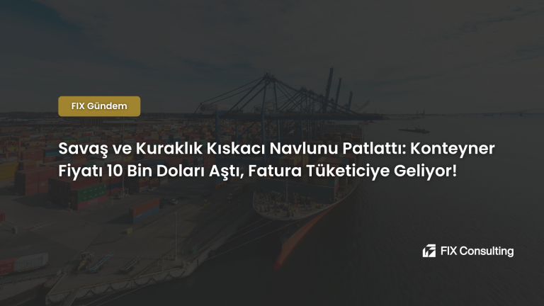Savaş ve Kuraklık Kıskacı Navlunu Patlattı: Konteyner Fiyatı 10 Bin Doları Aştı, Fatura Tüketiciye Geliyor!