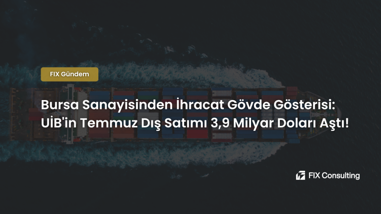 Bursa Sanayisinden İhracat Gövde Gösterisi: UİB'in Temmuz Dış Satımı 3,9 Milyar Doları Aştı!