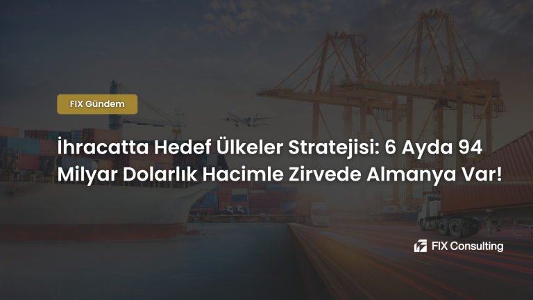 İhracatta Hedef Ülkeler Stratejisi | 60 Ülkeye 94 Milyar Dolar