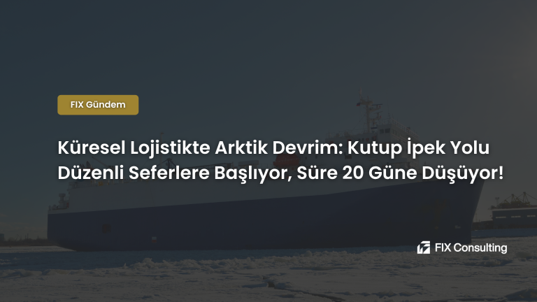Küresel Lojistikte Arktik Devrim: Kutup İpek Yolu Düzenli Seferlere Başlıyor, Süre 20 Güne Düşüyor!