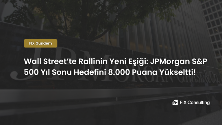Wall Street'te Rallinin Yeni Eşiği: JPMorgan S&P 500 Yıl Sonu Hedefini 8.000 Puana Yükseltti!