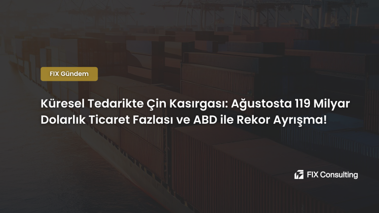 Küresel Tedarikte Çin Kasırgası: Ağustosta 119 Milyar Dolarlık Ticaret Fazlası ve ABD ile Rekor Ayrışma!