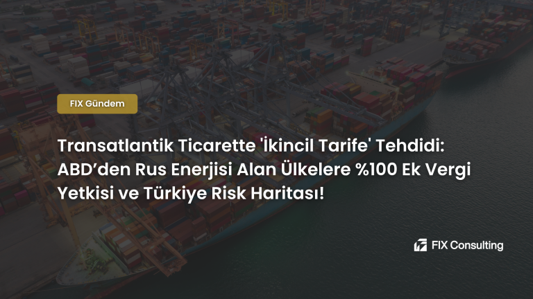 Transatlantik Ticarette İkincil Tarife Tehdidi: ABD'den Rus Enerjisi Alan Ülkelere %100 Ek Vergi Yetkisi ve Türkiye Risk Haritası!