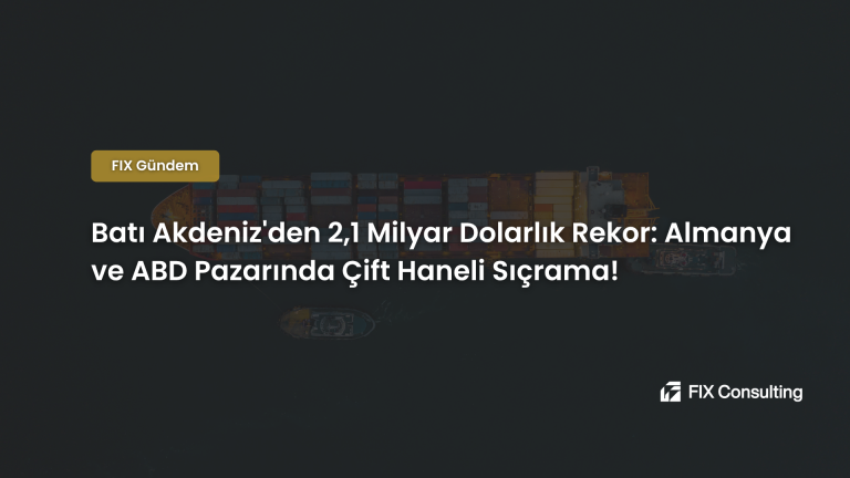 Batı Akdeniz'den 2,1 Milyar Dolarlık Rekor: Almanya ve ABD Pazarında Çift Haneli Sıçrama!