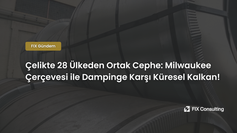 Çelikte 28 Ülkeden Ortak Cephe: Milwaukee Çerçevesi ile Dampinge Karşı Küresel Kalkan!