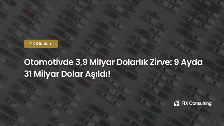 Otomotivde 3,9 Milyar Dolarlık Zirve: 9 Ayda 31 Milyar Dolar Aşıldı!